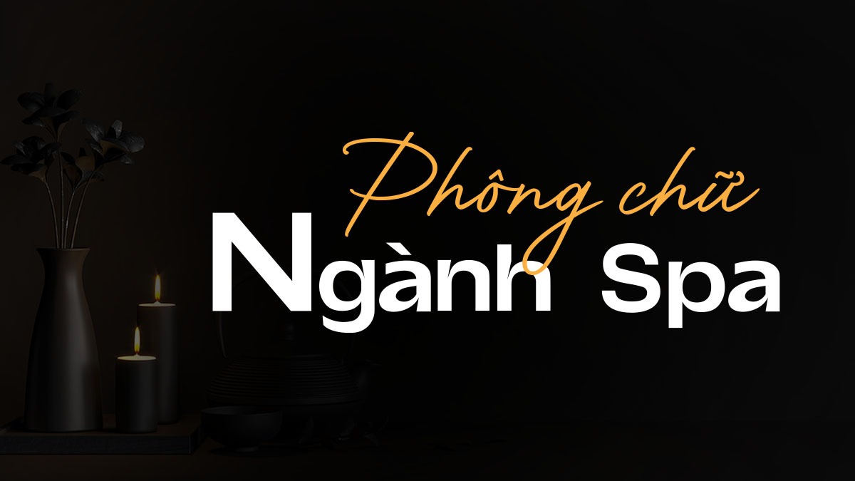 [Tải Xuống] Top 16 Font Chữ Spa Việt Hóa Đẹp Nhất 2025 Cho Lĩnh Vực Làm Đẹp, Thẩm Mỹ