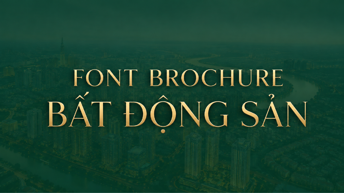 Top 18 font chữ cho brochure bất động sản, dự án căn hộ và resort