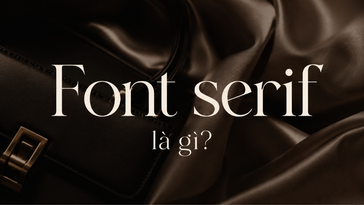 Font serif là gì? Khi nào nên dùng font serif trong thiết kế?